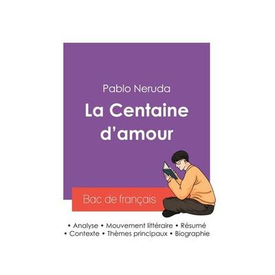 Réussir son Bac de français 2027 : Analyse du recueil La Centaine d'amour de Pablo Neruda, Taschenbuch von Pablo Neruda, Bac de français,
