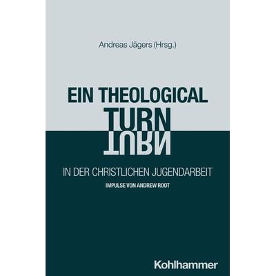 Ein 'theological turn' in der christlichen Jugendarbeit, Taschenbuch von , Kohlhammer, 978-3-17-045760-7