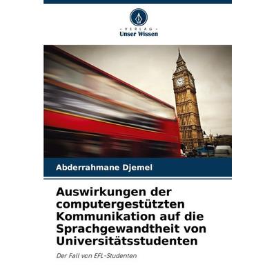 Auswirkungen der computergestützten Kommunikation auf die Sprachgewandtheit von Universitätsstudenten, Taschenbuch von Abderrahmane Djemel, Verlag