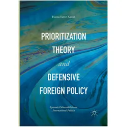 Prioritization Theory and Defensive Foreign Policy, Fachbücher von Hanna Samir Kassab
