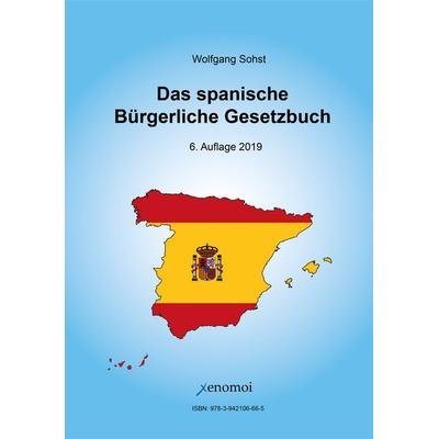 Das spanische Bürgerliche Gesetzbuch, Gebundene Ausgabe von Wolfgang Sohst, Xenomoi Verlag, 978-3-942106-66-5