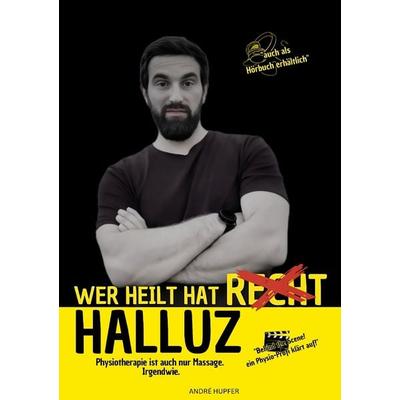 Wer heilt hat Halluz, Taschenbuch von André Hupfer, BoD – Books on Demand, 978-3-7693-0329-2