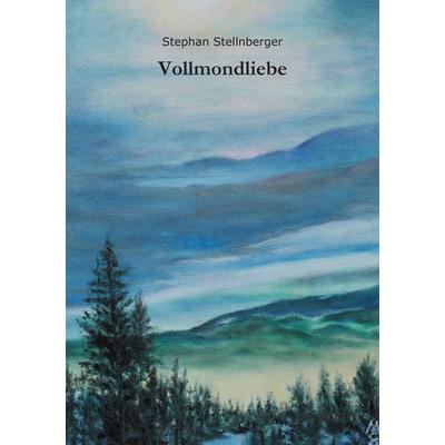 Vollmondliebe, Gebundene Ausgabe von Stephan Stellnberger, Tredition, 978-3-8495-7149-8