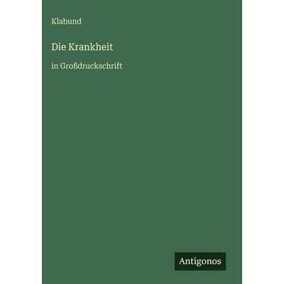 Die Krankheit, Gebundene Ausgabe von Klabund, Antigonos Verlag, 978-3-566-09212-2