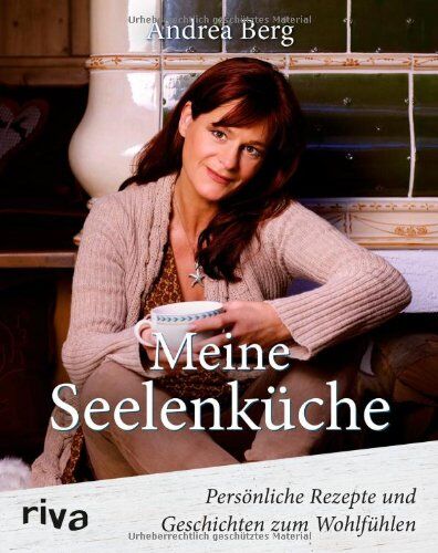 Andrea Berg - Meine Seelenküche: Persönliche Rezepte und Geschichten zum Wohlfühlen - Preis vom 19.10.2026 19:33:35 h
