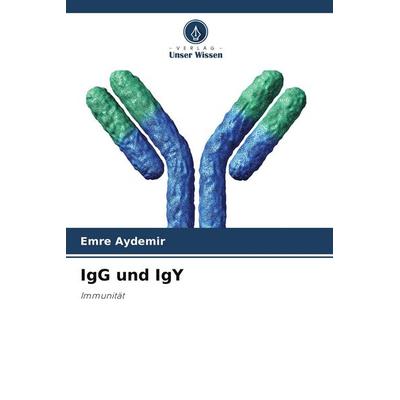 IgG und IgY, Taschenbuch von Emre Aydemir, Verlag Unser Wissen, 978-620-5-25793-7