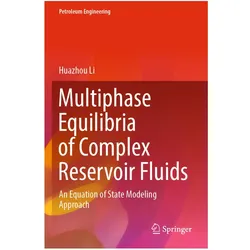 Multiphase Equilibria of Complex Reservoir Fluids, Fachbücher von Huazhou Li