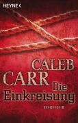 Caleb Carr - Die Einkreisung: Thriller: Roman - Preis vom 09.10.2026 07:28:09 h