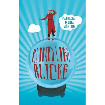 Rundumblicke, Taschenbuch von Patrizia-Maria Mühlum, BoD – Books on Demand, 978-3-7528-0115-6