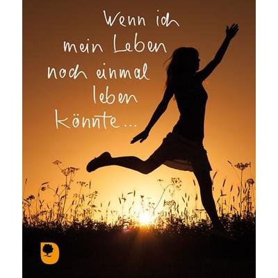 Wenn ich mein Leben noch einmal leben könnte…, Taschenbuch von , Verlag am Eschbach, 978-3-9870016-1-1