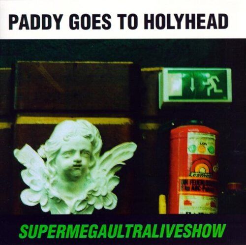 Paddy Goes to Holyhead - Supermegaultraliveshow - Preis vom 17.10.2026 19:25:27 h