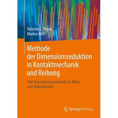Methode der Dimensionsreduktion in Kontaktmechanik und Reibung, Gebundene Ausgabe von Valentin L. Popov,Markus Hess, Springer Berlin,
