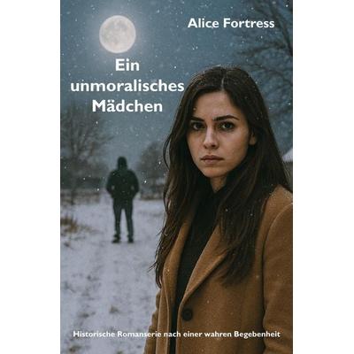 Ein unmoralisches Mädchen, Taschenbuch von Alice Fortress, Rediroma-Verlag, 978-3-86870-701-4