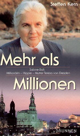 Steffen Kern - Mehr als Millionen. Sabine Ball. Millionärin - Hippie - Mutter Teresa von Dresden - Preis vom 30.09.2026 22:30:23 h