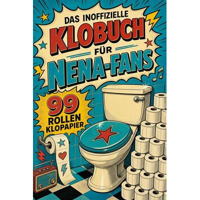 Das inoffizielle Klobuch für Nena-Fans, Taschenbuch von Henry Friedrich, Tiptop, 978-3-696-11411-4