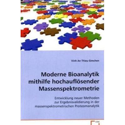 Thieu-Simchen Vinh An: Moderne Bioanalytik mithilfe hochaufl, Taschenbuch von Vinh An Thieu-Simchen, VDM, 978-3-639-01770-0