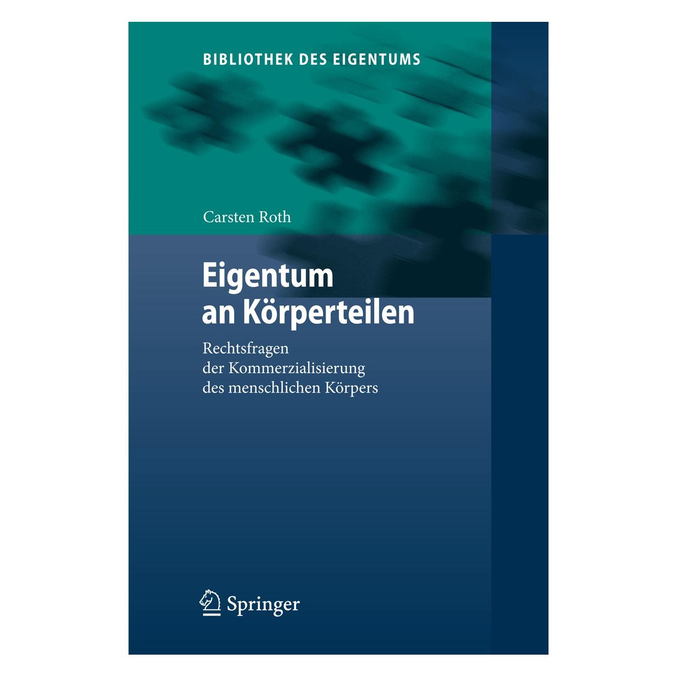 Springer Eigentum an Körperteilen (Deutsch, Hardcover, Carsten Roth) (9783540888215)