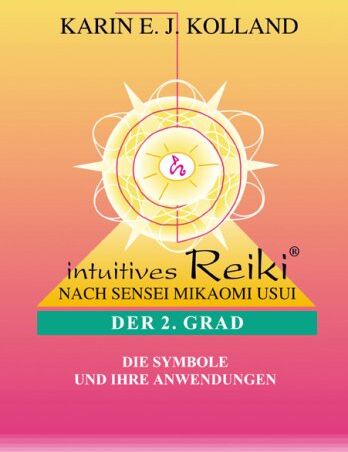 Karin E. J. Kolland - Intuitives Reiki nach Sensei Mikaomi Usui, Der 2. Grad: Die Symbole und ihre Anwendungen - Preis vom 09.10.2026 07:28:09 h