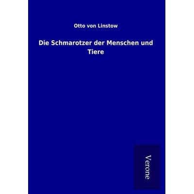 Die Schmarotzer der Menschen und Tiere, Gebundene Ausgabe von Otto Linstow, BoD - Books on Demand