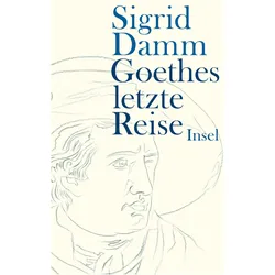 Goethes letzte Reise, Belletristik von Sigrid Damm