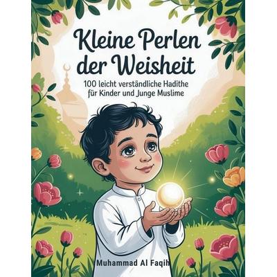 Kleine Perlen der Weisheit, Taschenbuch von Muhammad Al Faqih, Independently Published