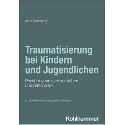 Traumatisierung bei Kindern und Jugendlichen, Fachbücher von Arne Burchartz