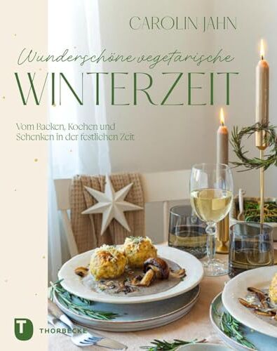 Carolin Jahn - Wunderschöne vegetarische Winterzeit: Vom Kochen, Backen und Schenken in der festlichen Zeit - Preis vom 15.10.2026 23:06:25 h