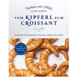 Vom Kipferl zum Croissant, Ratgeber von Barbara van Melle, Pierre Reboul