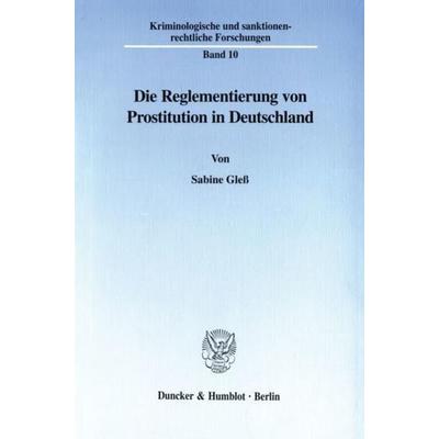 Die Reglementierung von Prostitution in Deutschland., Taschenbuch von Sabine Gless, Duncker & Humblot, 978-3-428-09466-0