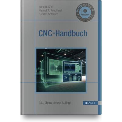 CNC-Handbuch, Gebundene Ausgabe von Hans B. Kief,Helmut A. Roschiwal,Karsten Schwarz, Carl Hanser, 978-3-446-45877-2