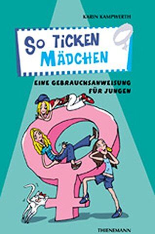 Karin Kampwerth - So ticken Mädchen: Eine Gebrauchsanweisung für Jungen (Heiße Tipps & coole Tricks) - Preis vom 11.10.2026 03:10:56 h