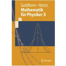 Mathematik für Physiker 3, Fachbücher von Hans-Peter Heinz, Karl-Heinz Goldhorn