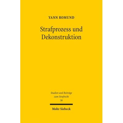 Strafprozess und Dekonstruktion, Gebundene Ausgabe von Yann Romund, Mohr Siebeck, 978-3-16-161814-7
