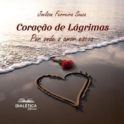 Coração de lágrimas - Joelson Ferreira Souza, Audio, 9786527008583