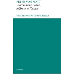 Verkommene Söhne, missratene Töchter, Belletristik von Peter von Matt