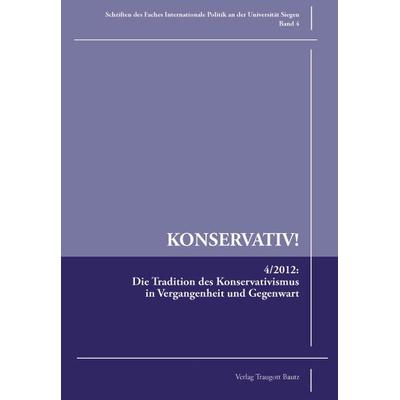 Die Tradition des Konservativismus in Vergangenheit und Gegenwart, Taschenbuch von , Traugott Bautz, 978-3-88309-106-8