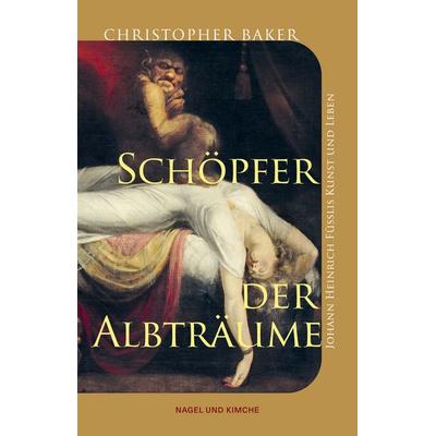 Schöpfer der Albträume, Gebundene Ausgabe von Christopher Baker, Nagel & Kimche, 978-3-312-01408-8