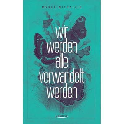 Wir werden alle verwandelt werden, Taschenbuch von Michalzik Marco, Lektora, 978-3-95461-252-9