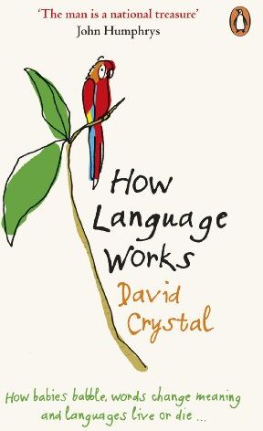 David Crystal - How Language Works: How Babies Babble, Words Change Meaning and Languages Live or Die - Preis vom 09.10.2026 07:28:09 h