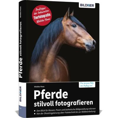 Pferde stilvoll fotografieren, Gebundene Ausgabe von Haas Wiebke, Bildner Verlag, 978-3-8328-0423-7