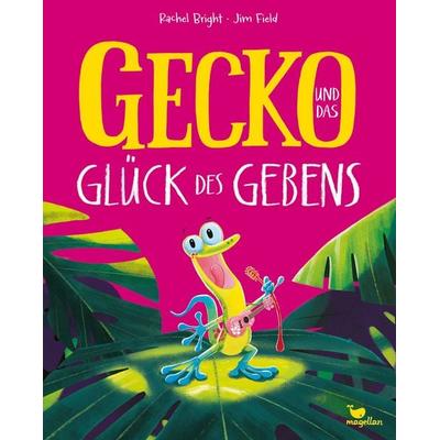 Gecko und das Glück des Gebens, Gebundene Ausgabe von Rachel Bright, Magellan, 978-3-7348-2076-2