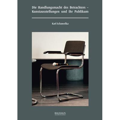 Die Handlungsmacht des Betrachters, Gebundene Ausgabe von Karl Schawelka, Bauhaus-Universitätsverlag Weimar, 978-3-95773-321-4