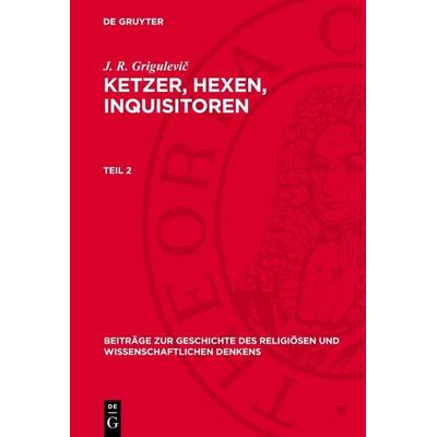 Ketzer, Hexen, Inquisitoren, Gebundene Ausgabe von J. R. Grigulevi¿, De Gruyter, 978-3-11-275588-4