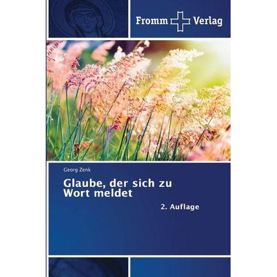 Glaube, der sich zu Wort meldet, Taschenbuch von Georg Zenk, Fromm Verlag, 978-620-2-44045-5
