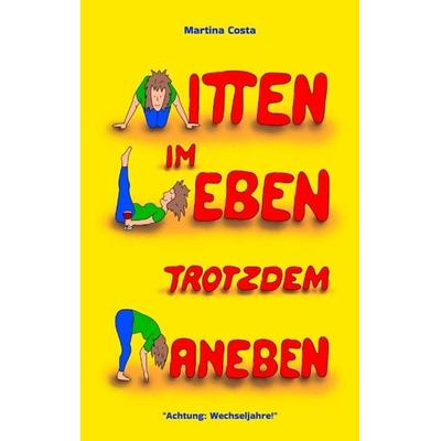 Mitten im Leben trotzdem daneben, Taschenbuch von Martina Costa, Tredition, 978-3-384-72161-7