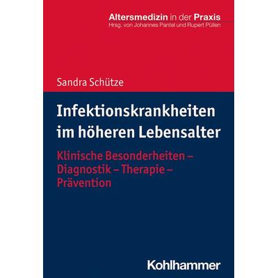 Infektionskrankheiten im höheren Lebensalter, Taschenbuch von Sandra Schütze, Kohlhammer, 978-3-17-031663-8