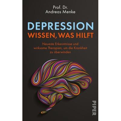 Depression – wissen, was hilft, Gebundene Ausgabe von Andreas Menke, Piper, 978-3-492-07287-8