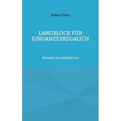 Langblock für EinGanzesRegalIch, Taschenbuch von Robert Zobel, BoD – Books on Demand, 978-3-7557-7748-9