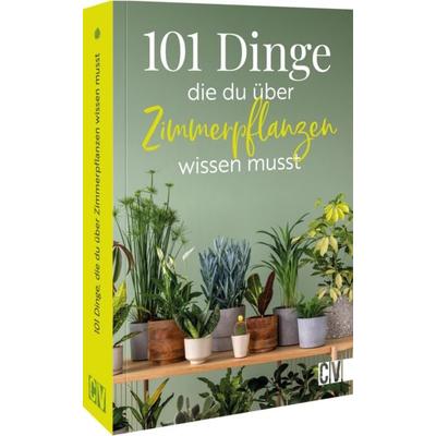 101 Dinge, die Du über Zimmerpflanzen wissen musst, Taschenbuch von , Christophorus, 978-3-8388-3989-9