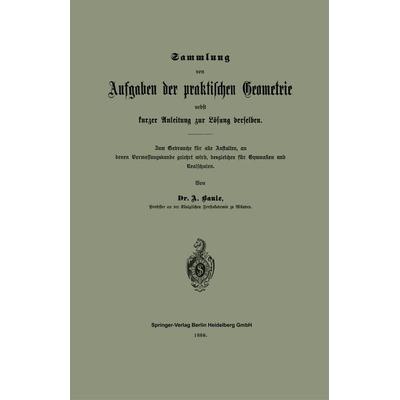 Sammlung von Aufgaben der praktischen Geometrie nebst kurzer Anleitung zur Lösung derselben, Taschenbuch von Anton Baule, Springer Berlin,